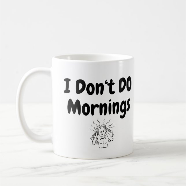 I Don’t Do Mornings Funny Frazzled Woman Mug  (Left)
