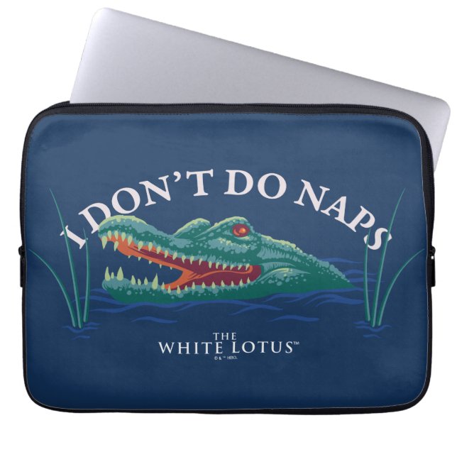 I Don’t Do Naps Alligator - The White Lotus Laptop Sleeve (Front)