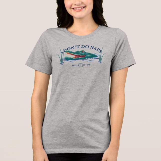 I Don’t Do Naps Alligator - The White Lotus Tri-Blend Shirt (Front)