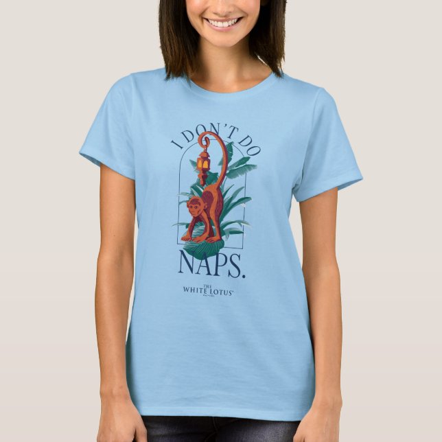 I Don’t Do Naps Monkey - The White Lotus T-Shirt (Front)