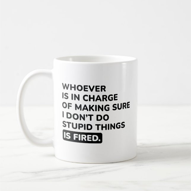 I Don’t Do Stupid Things Coffee Mug (Left)