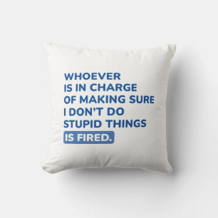 I Don’t Do Stupid Things Cushion