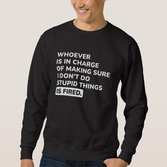 I Don’t Do Stupid Things Sweatshirt (Front)