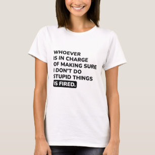 I Don’t Do Stupid Things T-Shirt