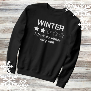 I Don’t Do Winter Very Well Funny Cold Weather Sweatshirt