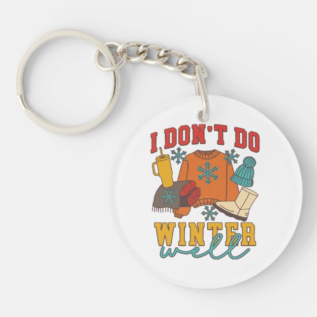 I Don’t Do Winter Well Key Ring (Front)