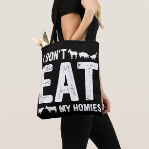 I Don’t Eat My Homies Tote Bag