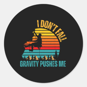 I Don’t Fall Gravity Pushes Me Climbing Climbers  Classic Round Sticker