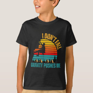 I Don’t Fall Gravity Pushes Me Climbing Climbers T-Shirt