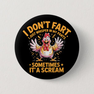 I Don’t Fart Sometimes It’s A Scream Chicken 6 Cm Round Badge