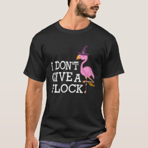 I Don t Give A Flock  Pink Flamingo Halloween T-Shirt