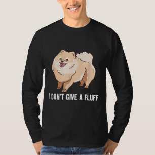 I Don T Give A Fluff Cute Pomeranian Pom T-Shirt