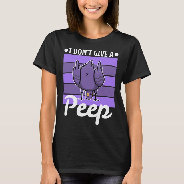 I don t give a peep T-Shirt (Front)