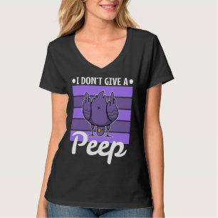 I don t give a peep T-Shirt