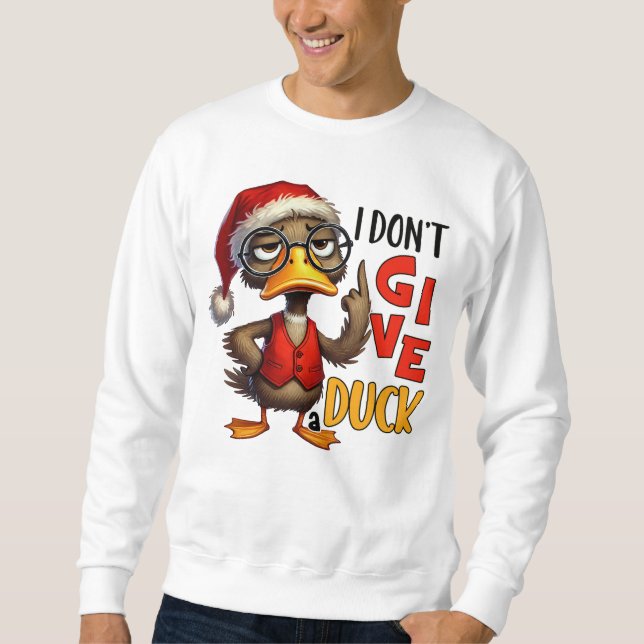 I don`t Give Duck Sarcastic Grumpy Duck Christmas Sweatshirt (Front)