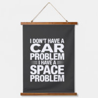 I Don’t Have A Car Space Problem PNG, Garage Humou
