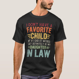 I Don t Have A Favourite Child Daughter In Law Fat T-Shirt