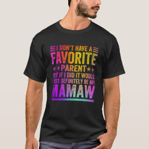 I Don t Have A Favourite Parent Awesome Mamaw Vint T-Shirt