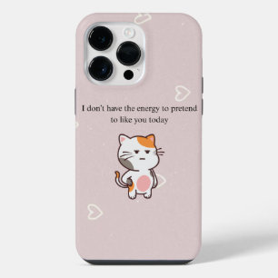 I Don’t Have the Energy to Pretend to Like You Tod iPhone 14 Pro Max Case