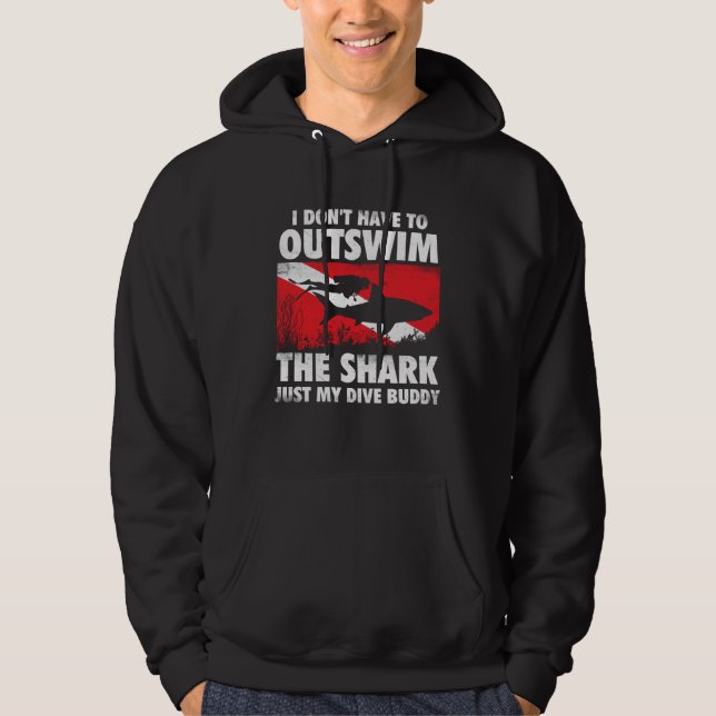 I Don t Have To Outswim The Shark  Scuba Diving Bu Hoodie (Front)