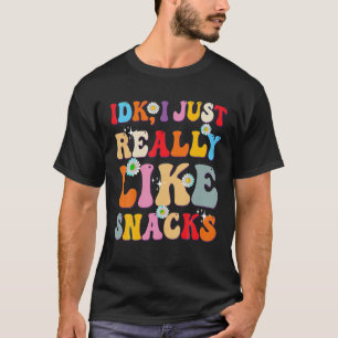 I don t Know I just really Like Snacks Retro Toddl T-Shirt
