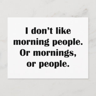 I Don’t Like Morning People. Or Mornings, Or Peopl Postcard