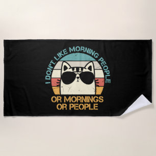 I don t like morning people or mornings or people beach towel