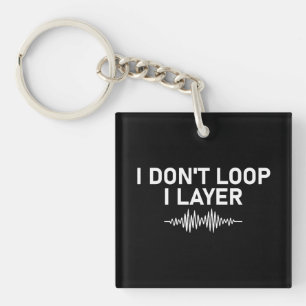 I Don’t Loop I Layer Minimal Music V2 Key Ring