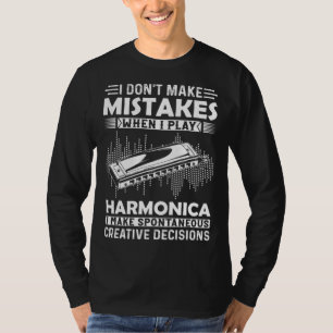 I Don t Make Mistakes When I Play Harmonica Harmon T-Shirt