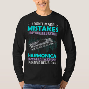 I Don t Make Mistakes When I Play Harmonica Music  T-Shirt
