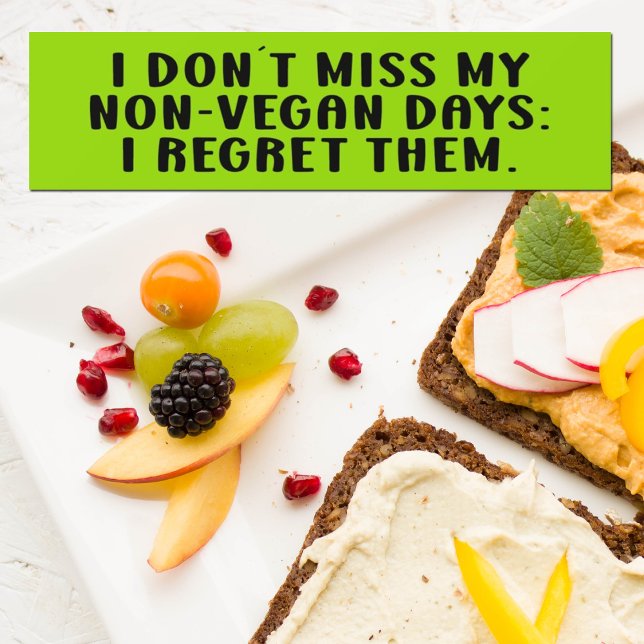 I don´t miss my non-vegan days, Vegan Activism Bumper Sticker (Creator Uploaded)