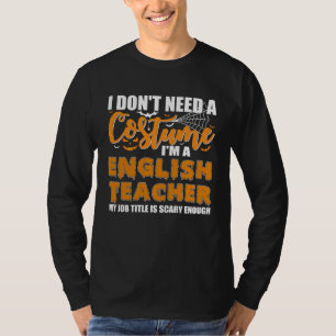 I Don t Need A Costume I m A English Teacher Hallo T-Shirt