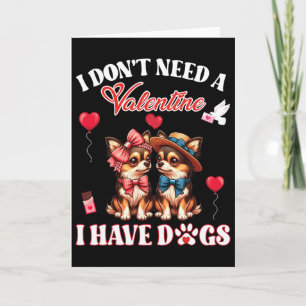 I Don’t Need A Valentine I Have Chihuahua Dogs Mot Card