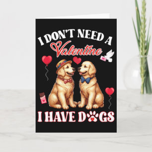 I Don’t Need A Valentine I Have Golden Retriever D Card