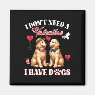 I Don’t Need A Valentine I Have Golden Retriever D Magnet