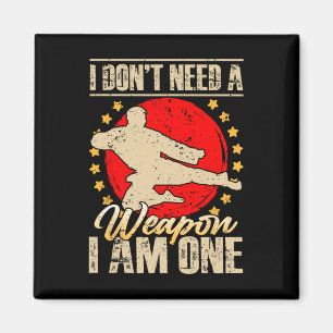 I Don’t Need A Weapon I Am One Funny Gifts Magnet