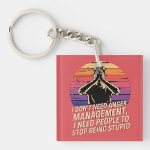 I Don’t Need Anger Management Key Ring