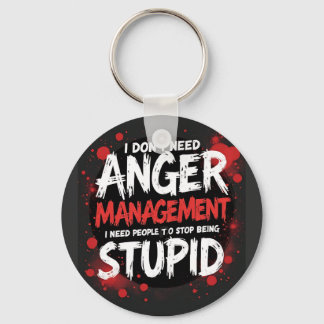 I Don’t Need Anger Management Key Ring
