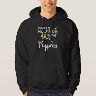 I Don T Need Luck I Have My Popples  St Patrick Hoodie
