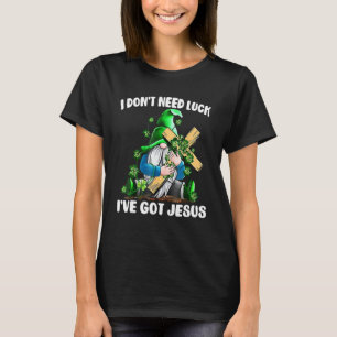 I Don T Need Luck I Have St Patricks Day Gnome Chr T-Shirt