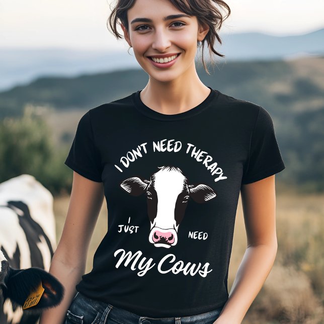 I Don’t Need Therapy Cows T-Shirt (Creator Uploaded)