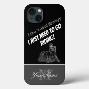 I don´t need therapy. I just need to go riding! iPhone 13 Case