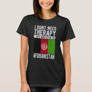 I don´t need Therapy I just need to go to Afghanis T-Shirt