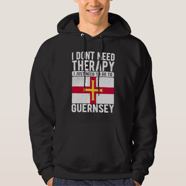 I don´t need Therapy I just need to go to Guernsey Hoodie (Front)