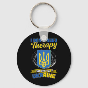 I Don’t Need Therapy I Just Need To Go To Ukraine Key Ring