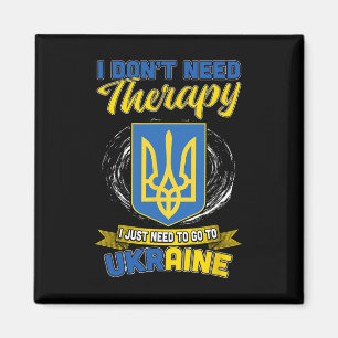 I Don’t Need Therapy I Just Need To Go To Ukraine Magnet