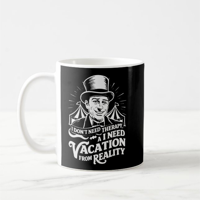 I Don’t Need Therapy, I Need a Vacation from Reali Coffee Mug (Left)