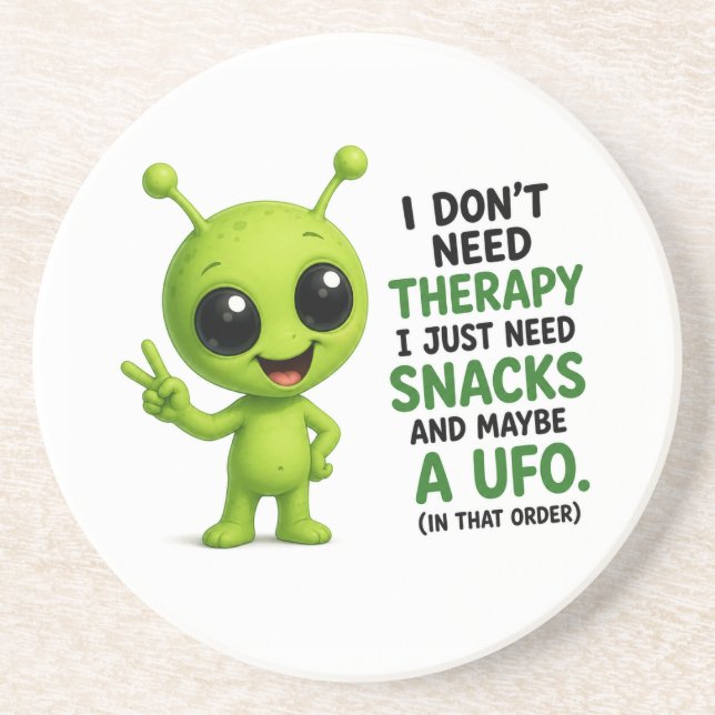 I Don’t Need Therapy I Need Snacks Alien Design Coaster (Front)