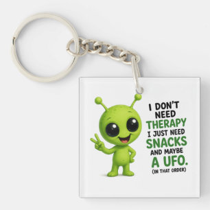 I Don’t Need Therapy I Need Snacks Alien Design Key Ring