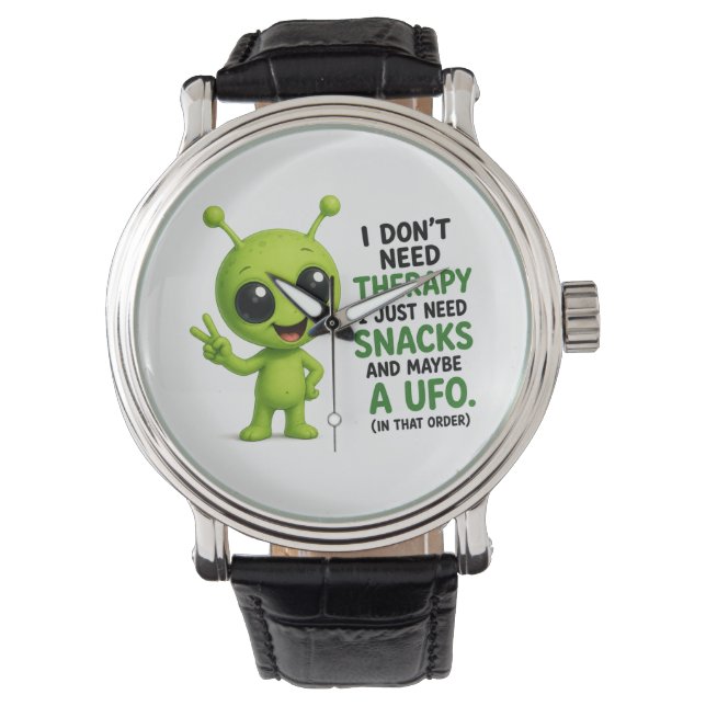I Don’t Need Therapy I Need Snacks Alien Design Watch (Front)